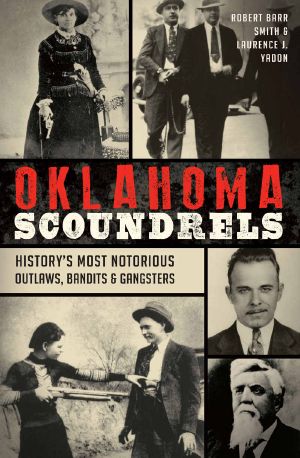 [True Crime 01] • Oklahoma Scoundrels · History’s Most Notorious Outlaws, Bandits & Gangsters (True Crime)